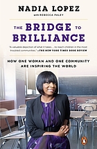 The bridge to brilliance : how one principal in a tough community is inspiring the world by Nadia Lopez, Rebecca Paley cover image