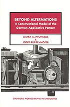 Beyond alternations : a constructional model of the German applicative pattern