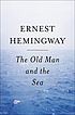 The old man and the sea Auteur: Ernest Hemingway