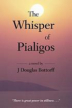 The whisper of Pialigos : a novel