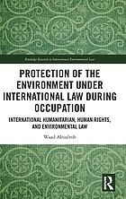 Front cover image for Protection of the environment under international law during occupation : international humanitarian, human rights, and environmental law
