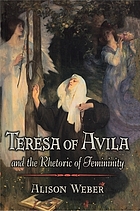 Teresa of Avila and the rhetoric of femininity