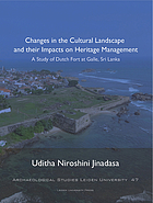 Changes in the cultural landscape and their impacts on heritage management : a study of Dutch fort at Galle, Sri Lanka