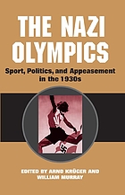 The Nazi Olympics : sport, politics, and appeasement in the 1930s