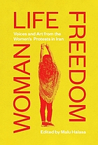 Front cover image for Woman life freedom : voices and art from the women's protests in Iran