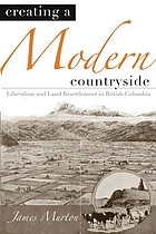 Creating a Modern Countryside : Liberalism and Land Resettlement in British Columbia.