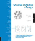 Universal principles of design : 125 ways to enhance usability, influence perception, increase appeal, make better design decisions, and teach through design