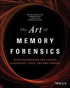 The art of memory forensics : detecting malware and threats in Windows, Linux, and Mac Memory