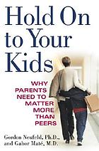 to your kids why parents need to matter more than peers 2005) [WorldCat.org]