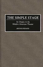 The simple stage : its origins in the modern American theater