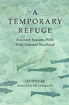 A temporary refuge : fourteen seasons with wild summer steelhead