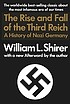 The rise and fall of the Third Reich : a history... by William L Shirer