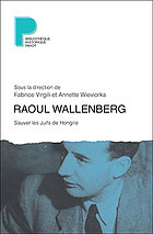 Raoul Wallenberg : sauver les Juifs de Hongrie