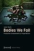 Bodies we fail productive embodiments of imperfection by  Jules Sturm 