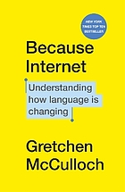 Because internet : understanding how language is changing