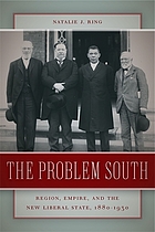The problem South : region, empire, and the new liberal state, 1880-1930