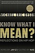 Know what I mean? : reflections on hip hop Auteur: Michael Eric Dyson