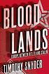 Bloodlands : Europe Between Hitler and Stalin... by Timothy Snyder