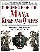 Chronicle of the Maya kings and queens : deciphering the dynasties of the ancient Maya