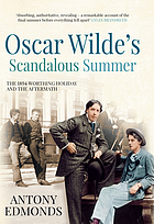 Oscar Wilde's scandalous summer : the 1894 Worthing holiday and the aftermath