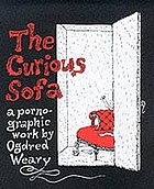The curious sofa : a pornographic work by Ogdred Weary