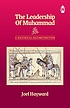 The leadership of Muhammad : a historical reconstruction by  Joel Hayward 