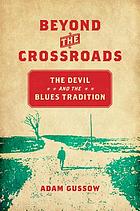 Beyond the crossroads the devil and the blues tradition