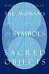 The woman's dictionary of symbols and sacred objects by Barbara Walker
