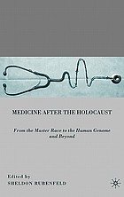 Medicine after the Holocaust : from the master race to the human genome and beyond