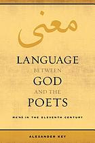 Language between God and the poets : ma'ná in the eleventh century