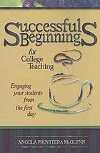 Successful beginnings for college teaching : engaging your students from the first day