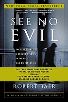See no evil : the true story of a ground soldier in the CIA's war on terrorism