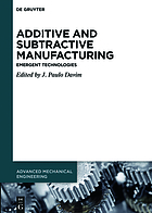 Additive and subtractive manufacturing : emergent technologies