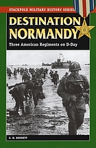 Destination Normandy : three American regiments on D-Day