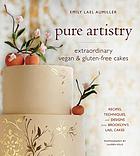 Pure artistry : extraordinary vegan & gluten-free cakes