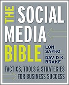 The social media bible : tactics, tools, and strategies for business success