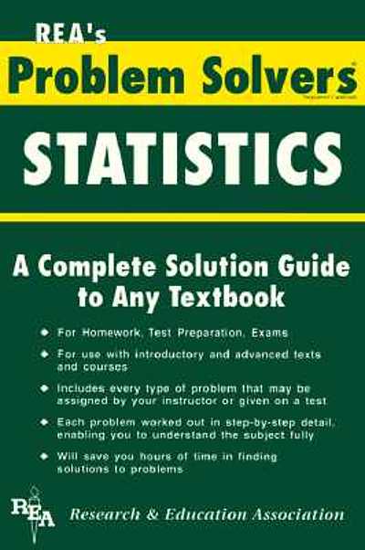 The Statistics Problem Solver : A Complete Solution Guide To Any ...