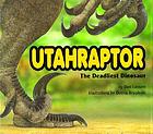 Utahraptor : the deadliest dinosaur