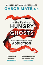 In the realm of hungry ghosts : close encounters with addiction