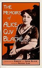The memoirs of Alice Guy Blaché