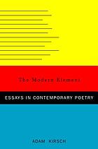 The modern element : essays on contemporary poetry