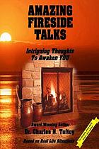 Amazing fireside talks : intriguing thoughts to awaken you, based on real life situtations