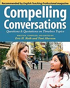 Compelling conversations : questions and quotations on timeless topics : an engaging ESL textbook for advanced students