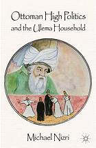 Ottoman high politics and the Ulema household