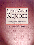 Sing and rejoice : favorite hymns in large print [with lower keys]
