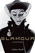 Glamour : a history by  Stephen Gundle 