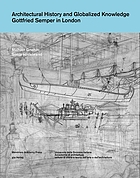 Architectural history and globalized knowledge : Gottfried Semper in London