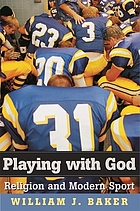 Playing with God : religion and modern sport