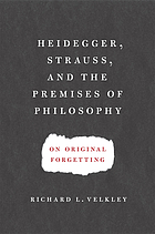 Heidegger, Strauss, and the premises of philosophy on original forgetting