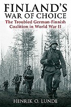 Finland's war of choice : the troubled German-Finnish coalition in WWII